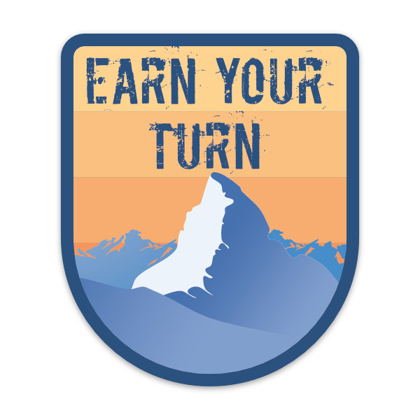 EARN YOUR TURN